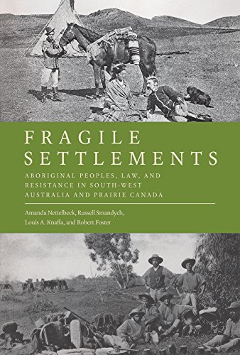 Fragile Settlements:  Aboriginal Peoples, Law, and Resistance in South-West Australia and Prairie Canada (Law and Society)